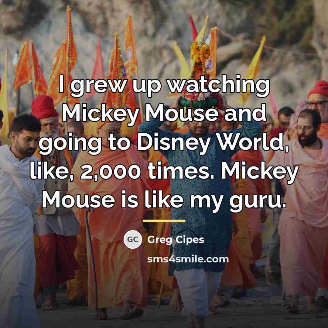 “I grew up watching Mickey Mouse and going to Disney…” quote by Greg Cipes