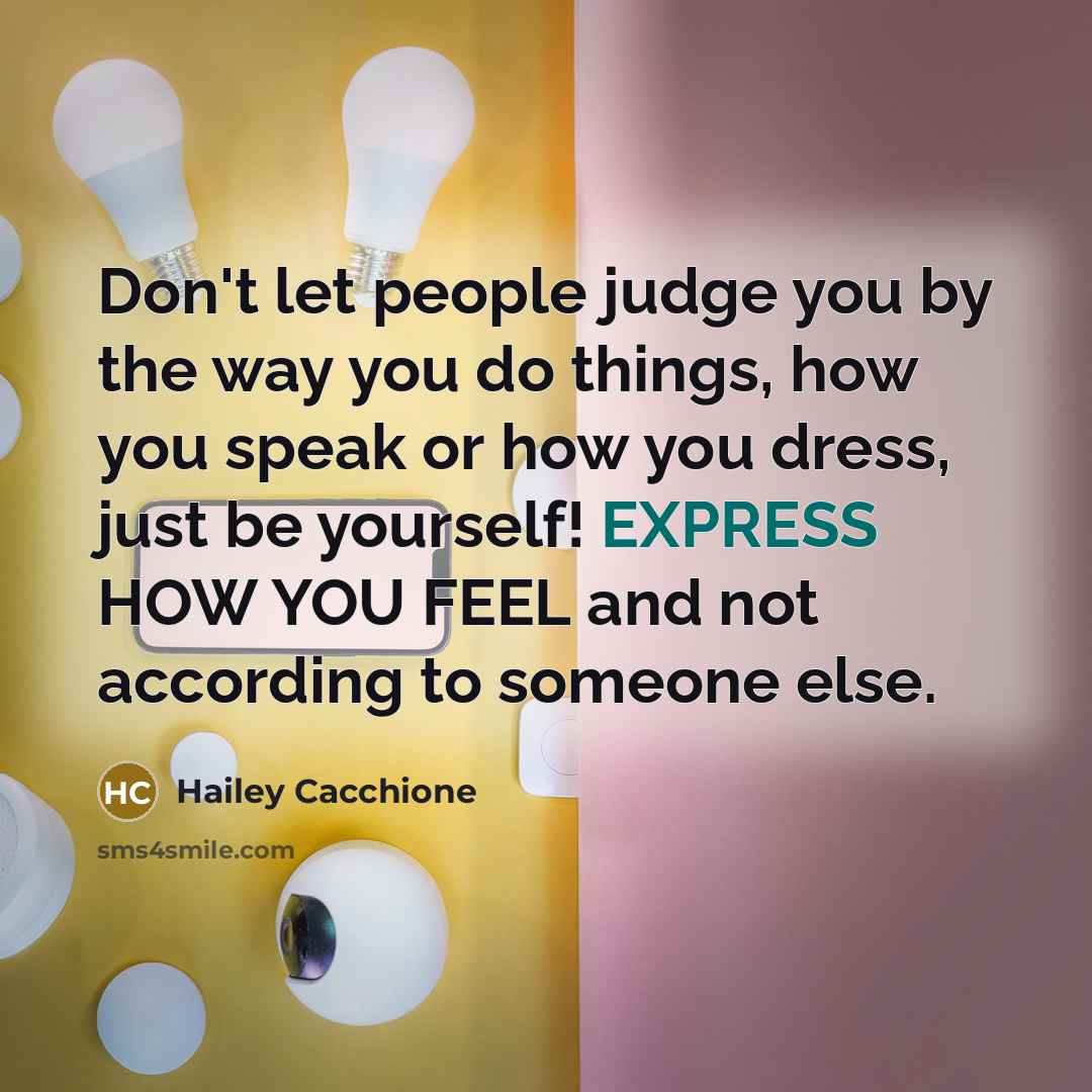 “Don't let people judge you by the way you do…” quote by Hailey Cacchione