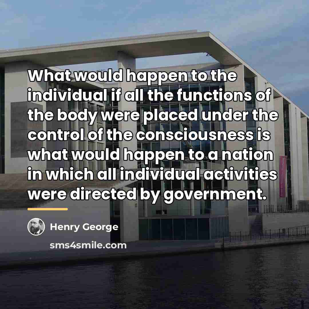 “What would happen to the individual if all the functions…” quote by Henry George