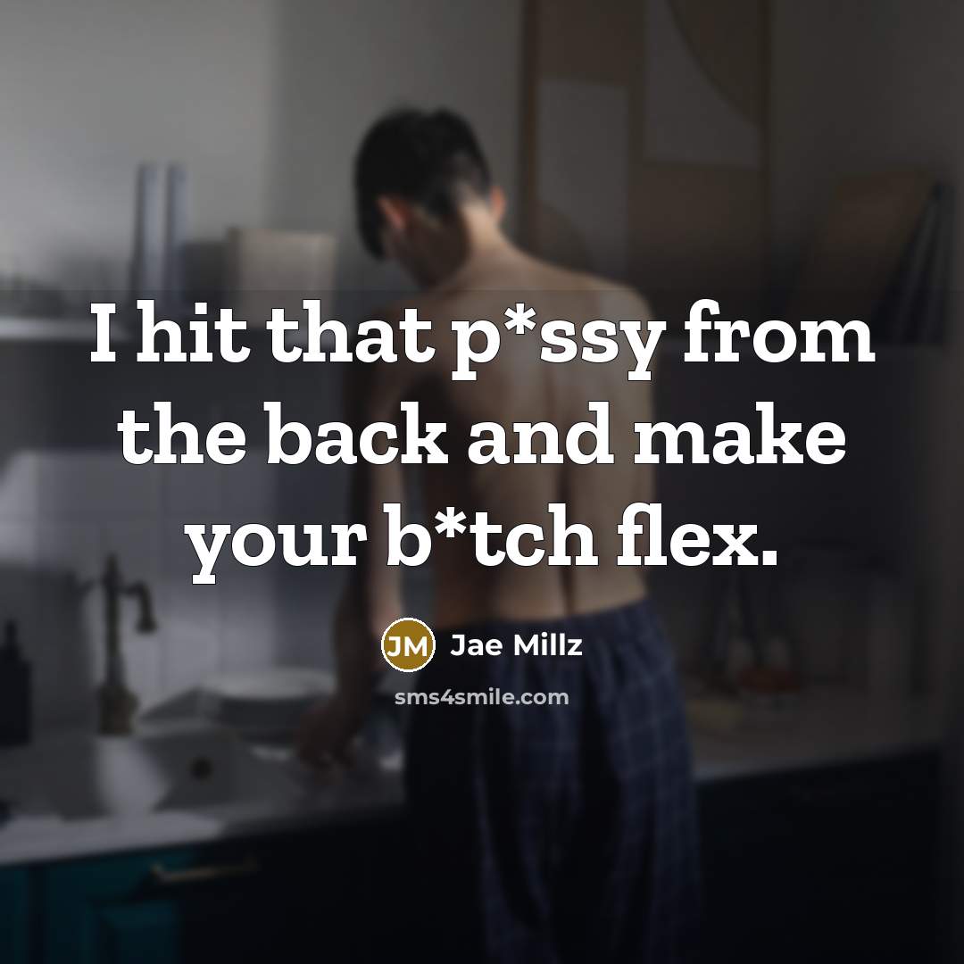 “I hit that p*ssy from the back and make your b*tch flex.” quote by Jae Millz