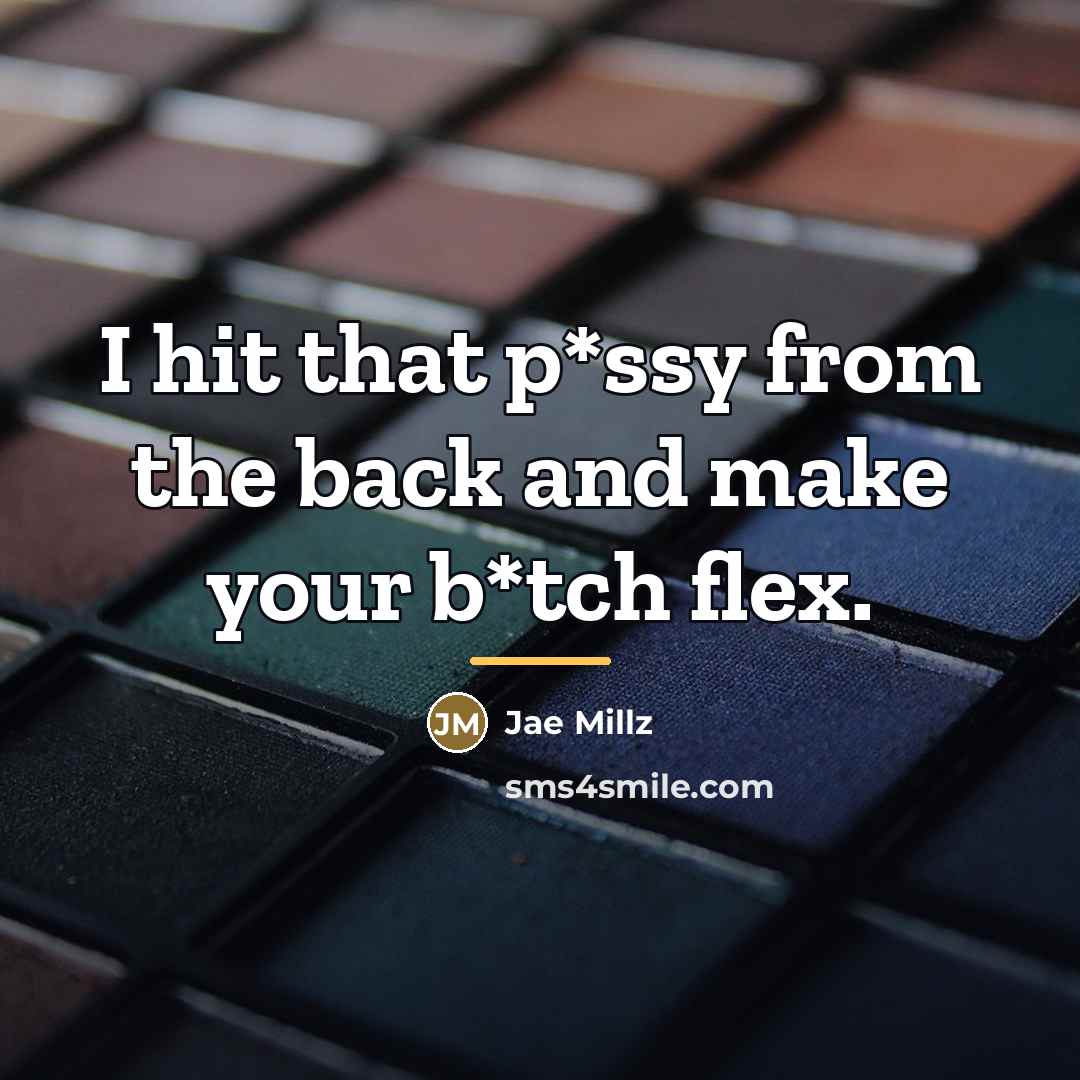 “I hit that p*ssy from the back and make your…” quote by Jae Millz