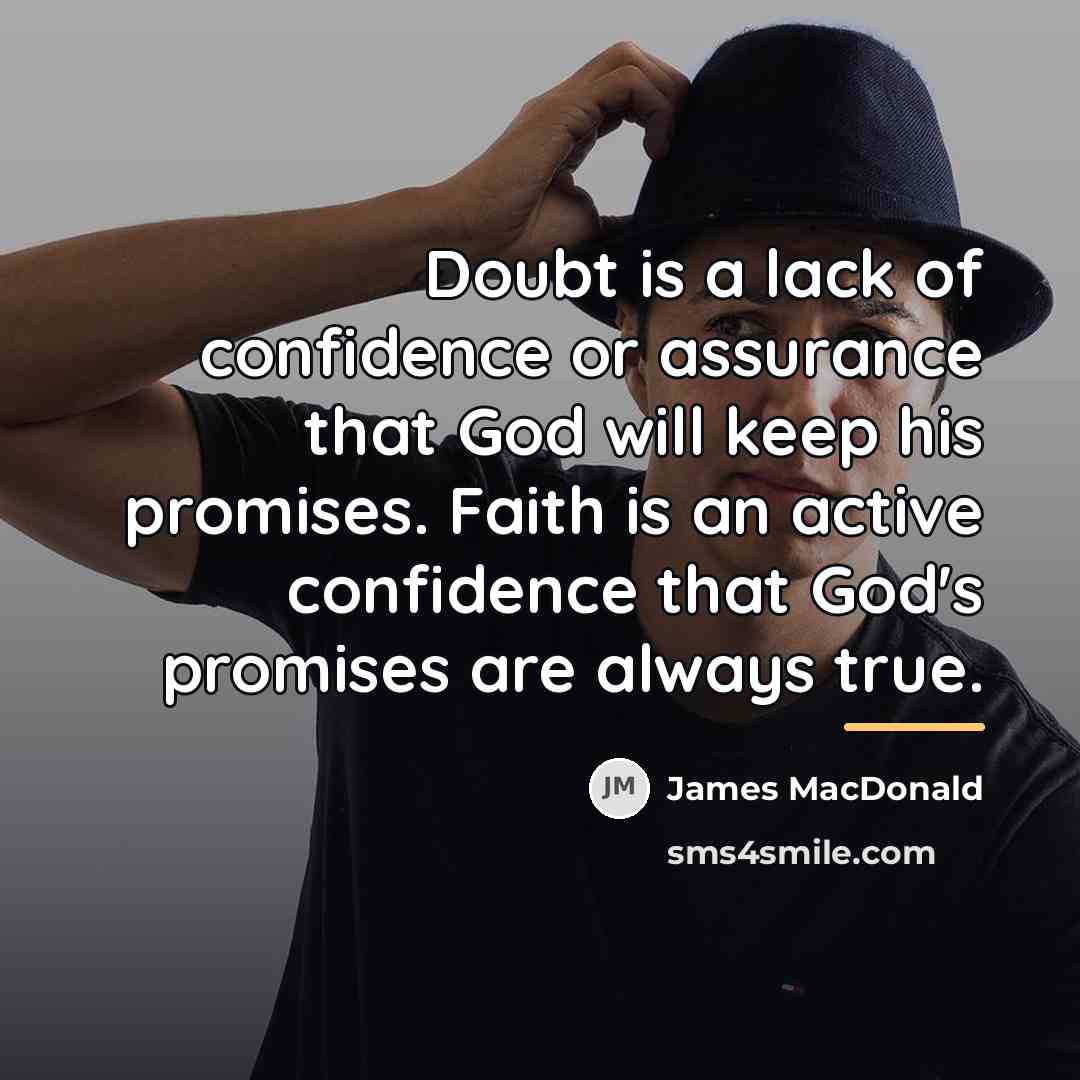 “Doubt is a lack of confidence or assurance that God…” quote by James MacDonald