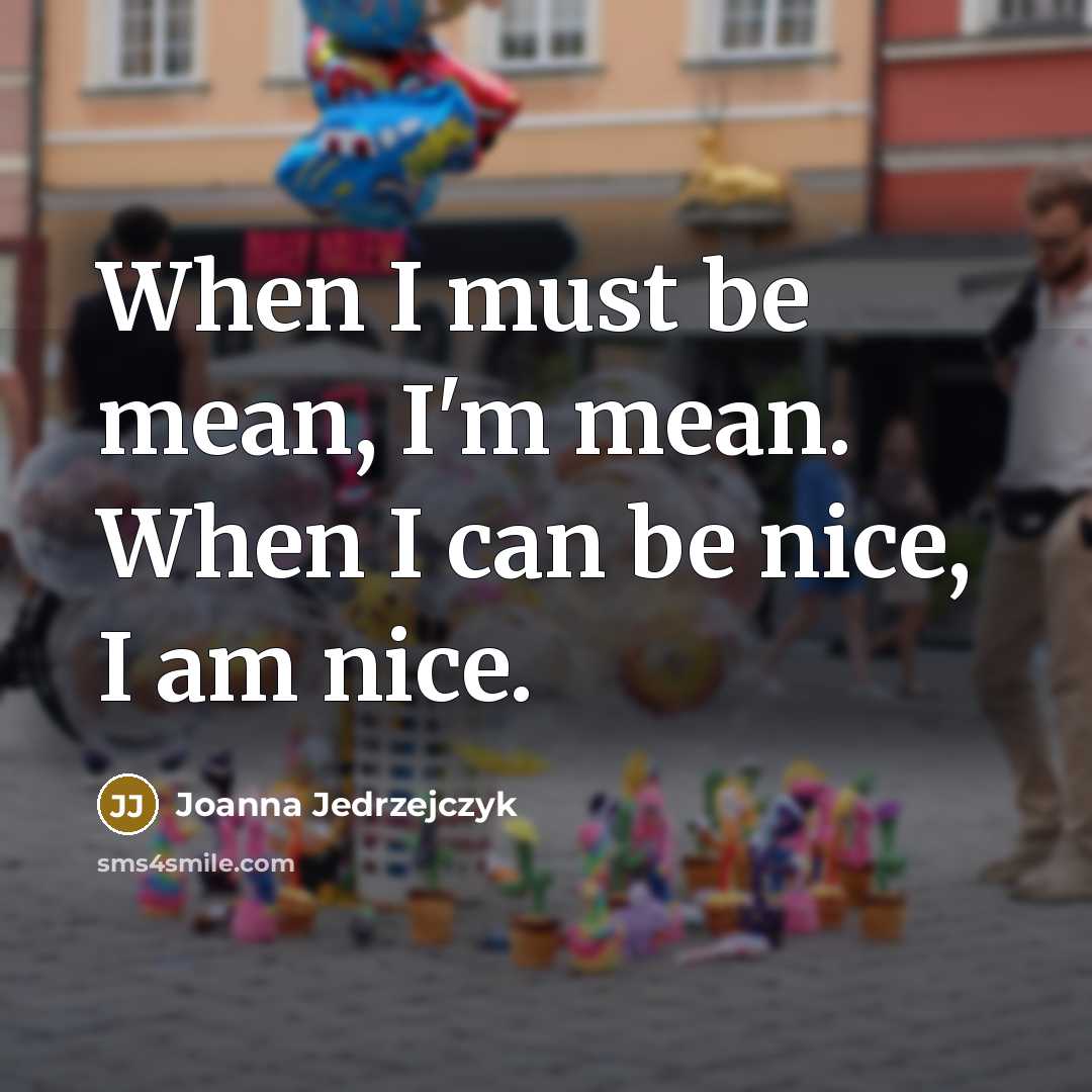 “When I must be mean, I'm mean. When I can…” quote by Joanna Jedrzejczyk