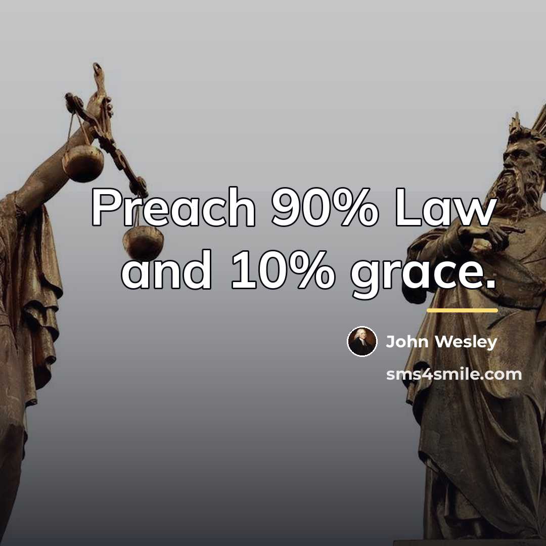 “Preach 90% Law and 10% grace.…” quote by John Wesley