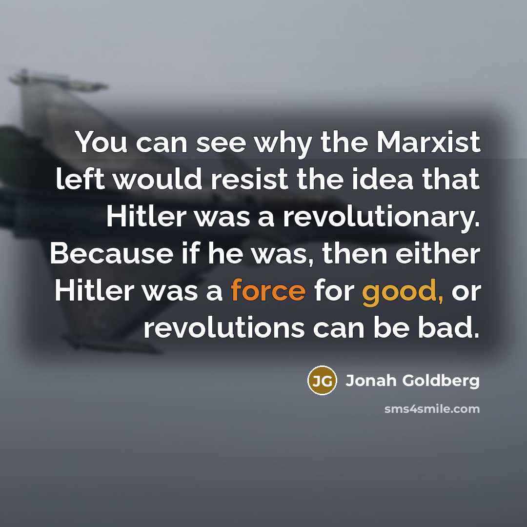 “You can see why the Marxist left would resist the…” quote by Jonah Goldberg