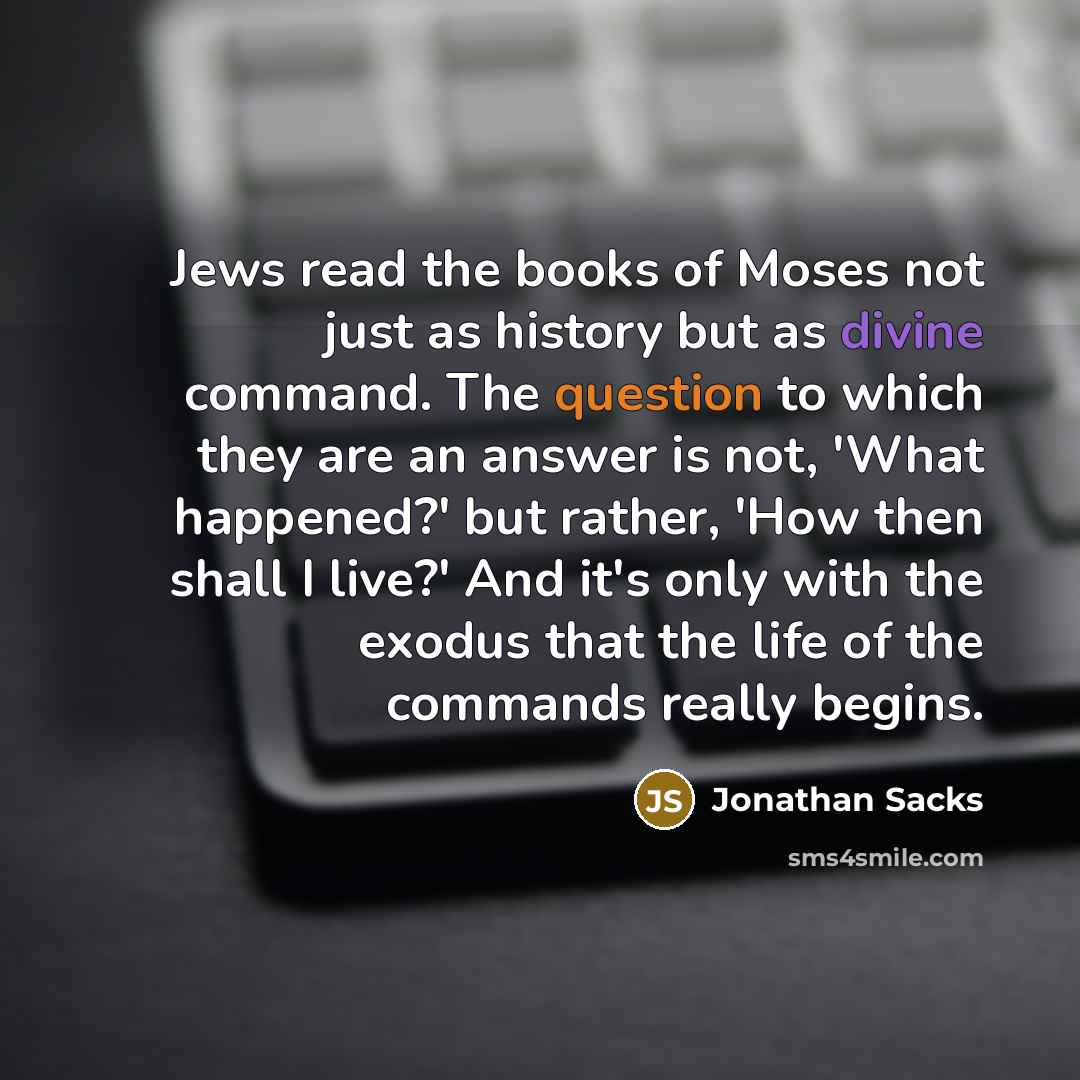 “Jews read the books of Moses not just as history…” quote by Jonathan Sacks