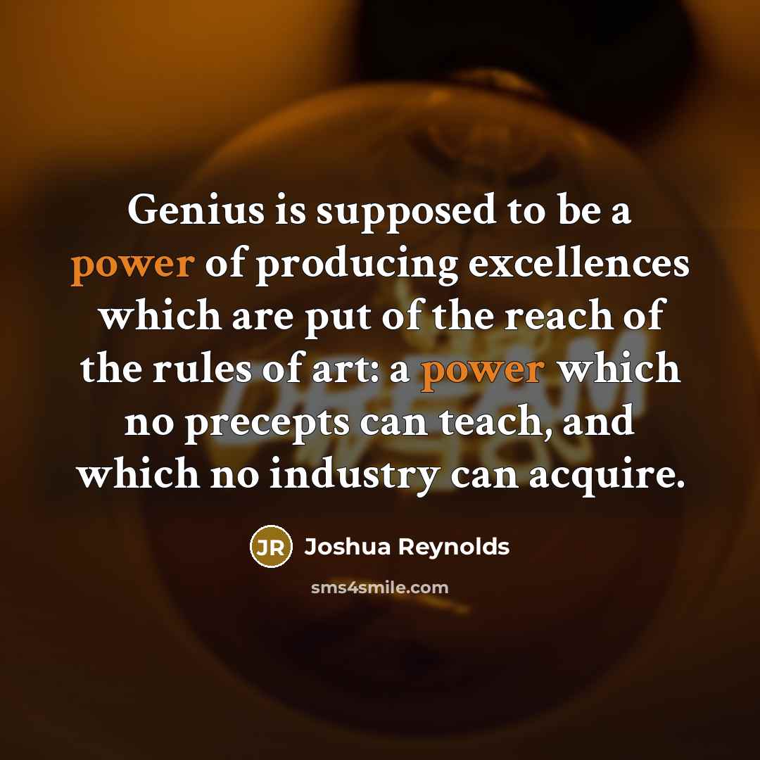“Genius is supposed to be a power of producing excellences…” quote by Joshua Reynolds