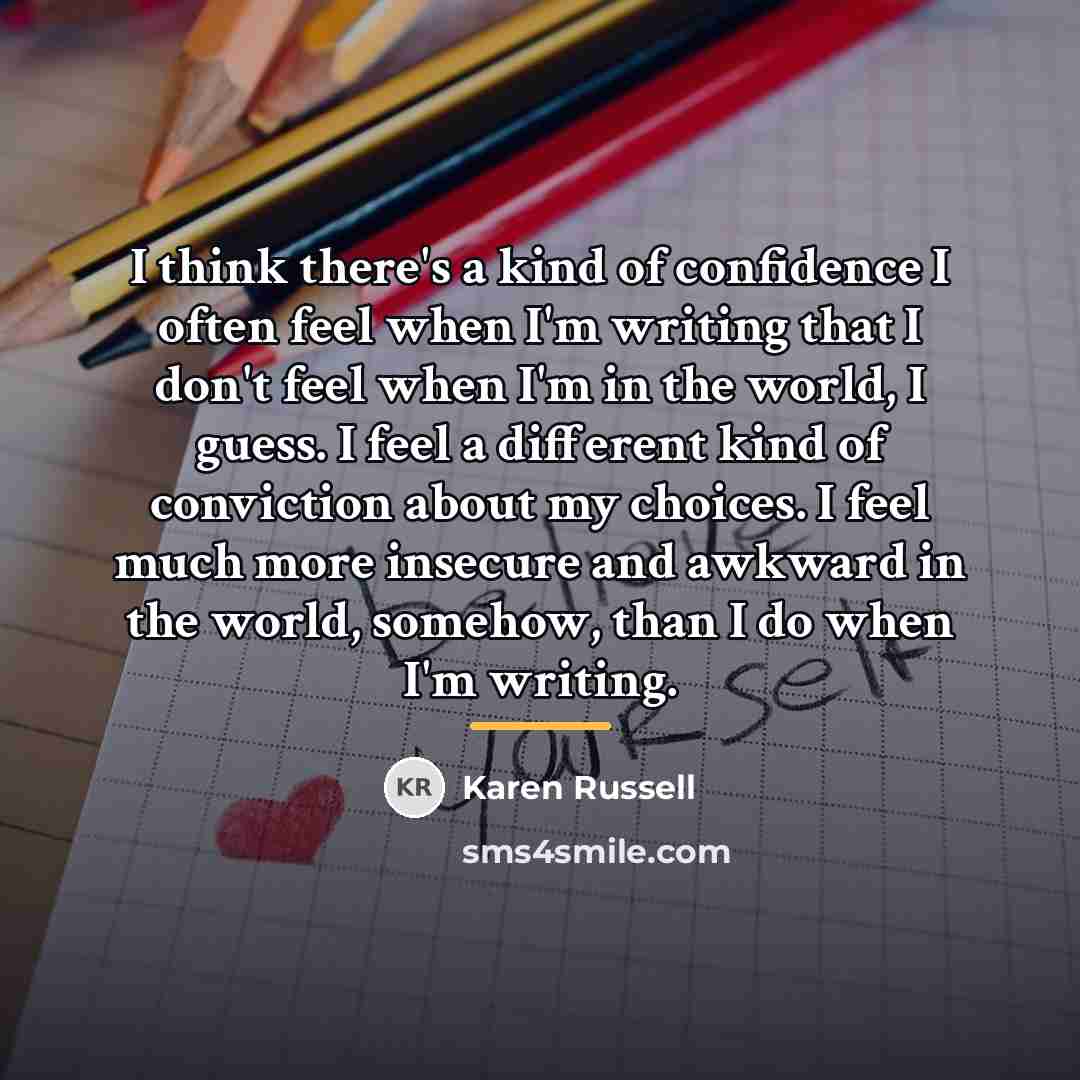 “I think there's a kind of confidence I often feel…” quote by Karen Russell