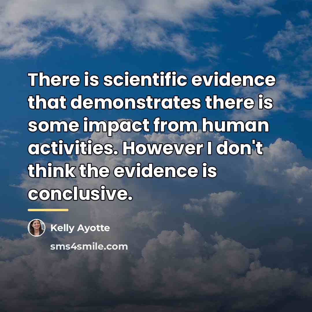 “There is scientific evidence that demonstrates there is some impact…” quote by Kelly Ayotte