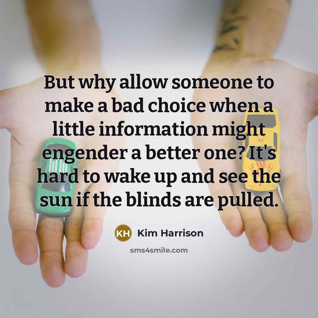 “But why allow someone to make a bad choice when…” quote by Kim Harrison