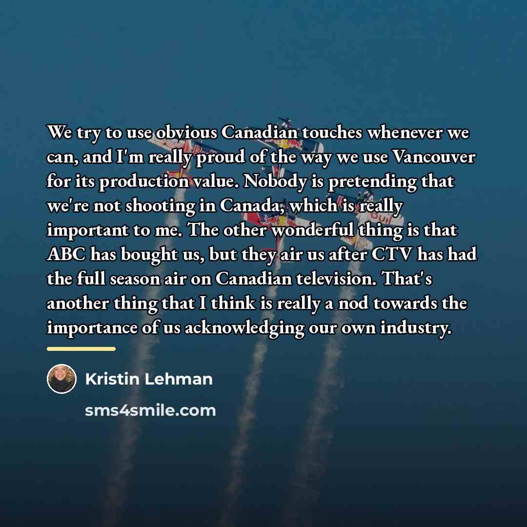 “We try to use obvious Canadian touches whenever we can,…” quote by Kristin Lehman