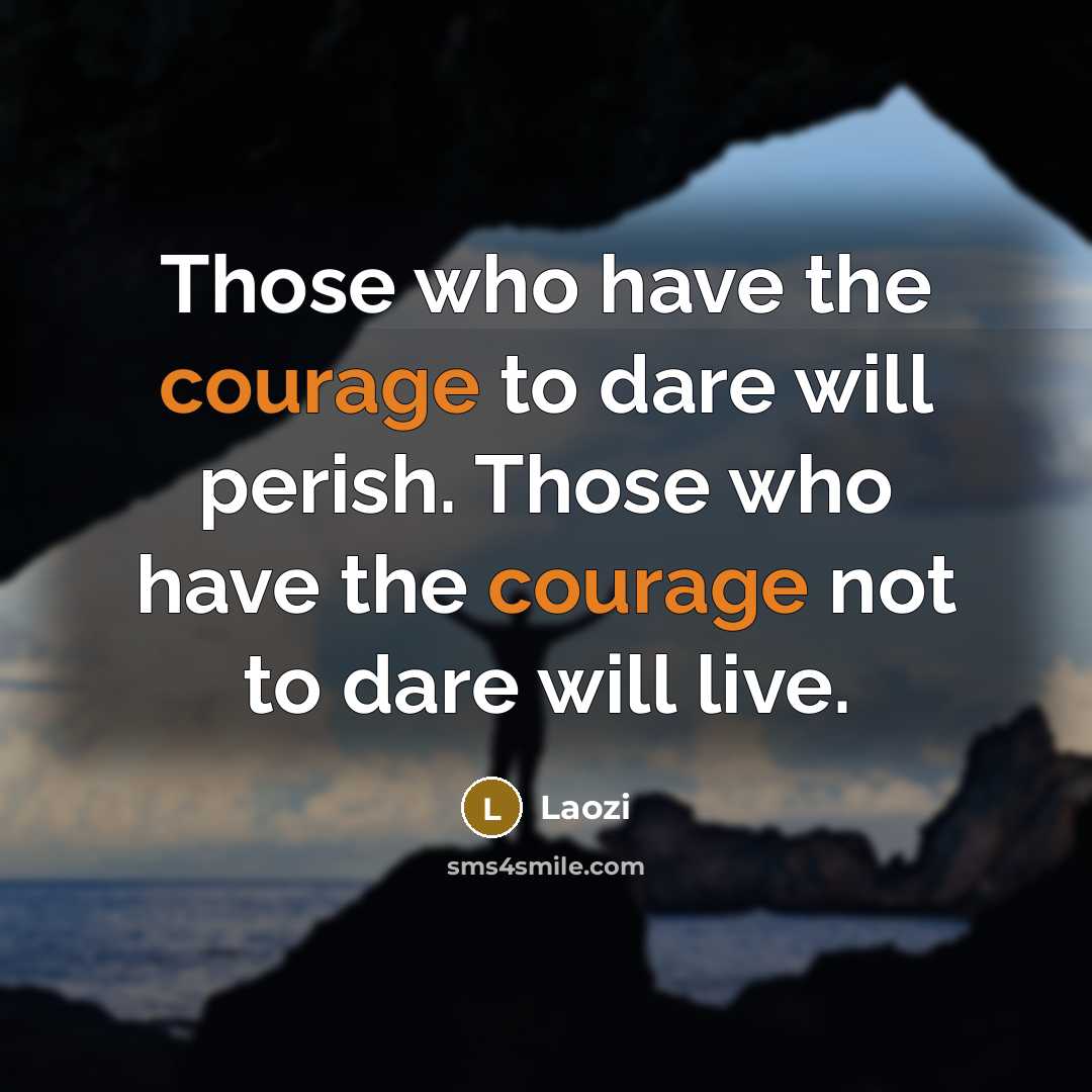 “Those who have the courage to dare will perish. Those…” quote by Laozi