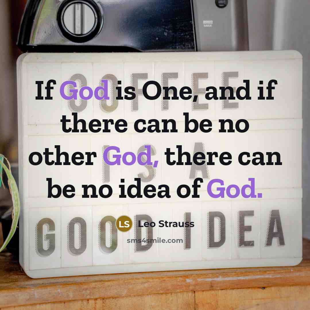 “If God is One, and if there can be no…” quote by Leo Strauss
