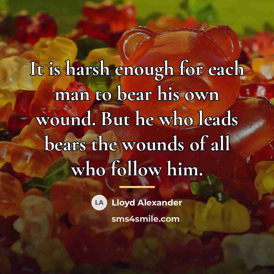 “It is harsh enough for each man to bear his…” quote by Lloyd Alexander