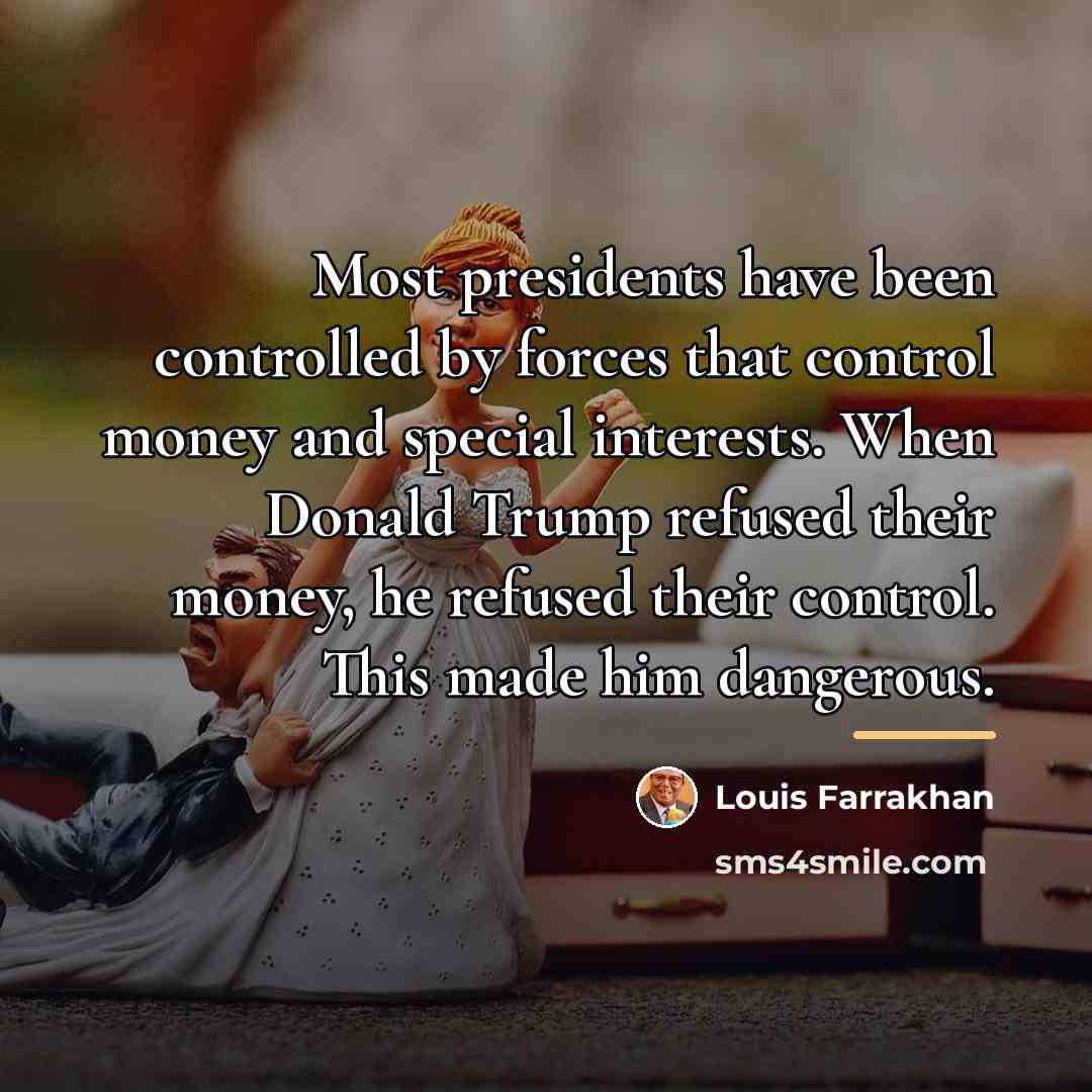 “Most presidents have been controlled by forces that control money…” quote by Louis Farrakhan