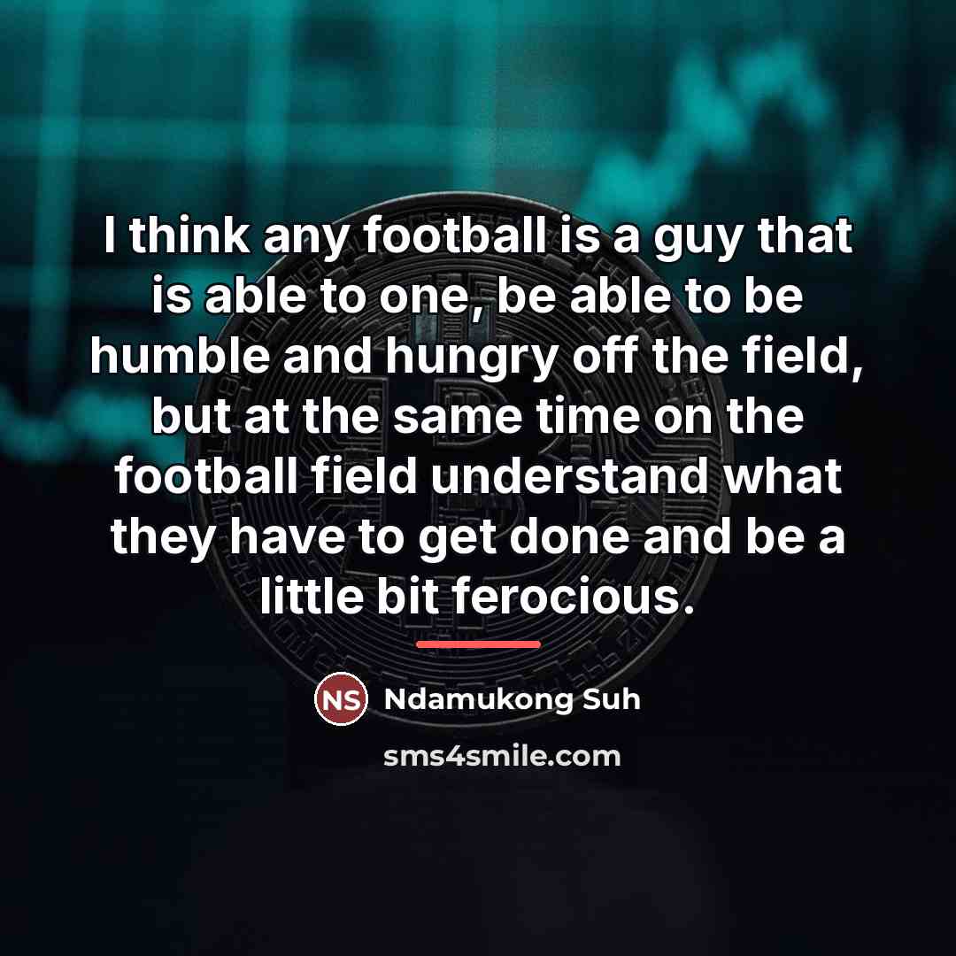 “I think any football is a guy that is able…” quote by Ndamukong Suh