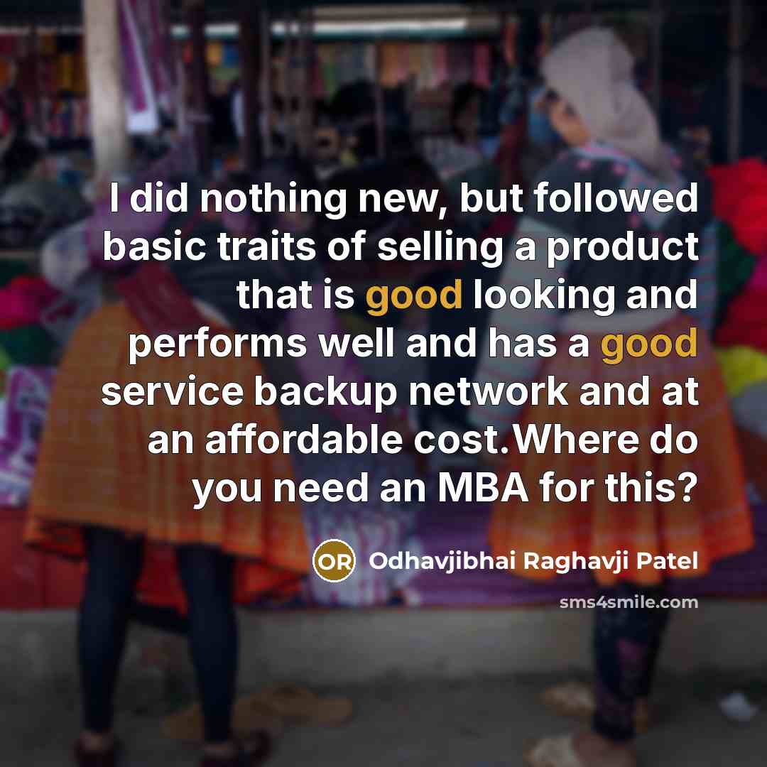 “I did nothing new, but followed basic traits of selling…” quote by Odhavjibhai Raghavji Patel