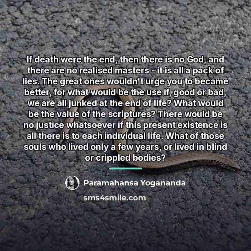 “If death were the end, then there is no God,…” quote by Paramahansa Yogananda