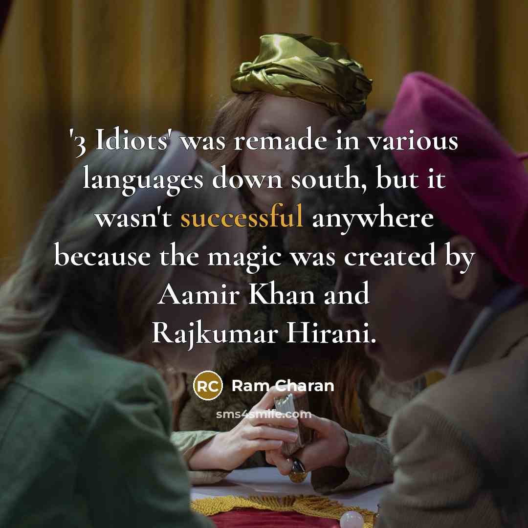 “'3 Idiots' was remade in various languages down south, but…” quote by Ram Charan