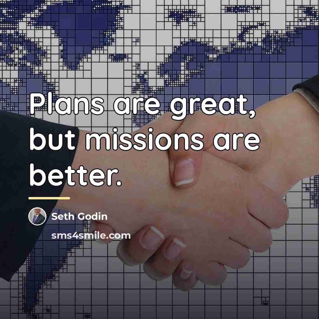 “Plans are great, but missions are better.…” quote by Seth Godin