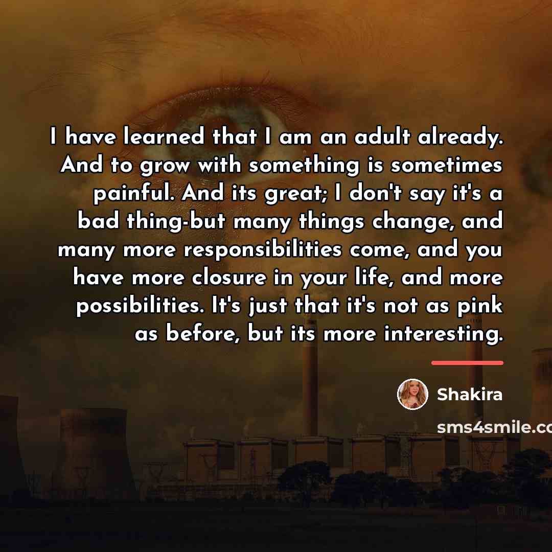 “I have learned that I am an adult already. And…” quote by Shakira