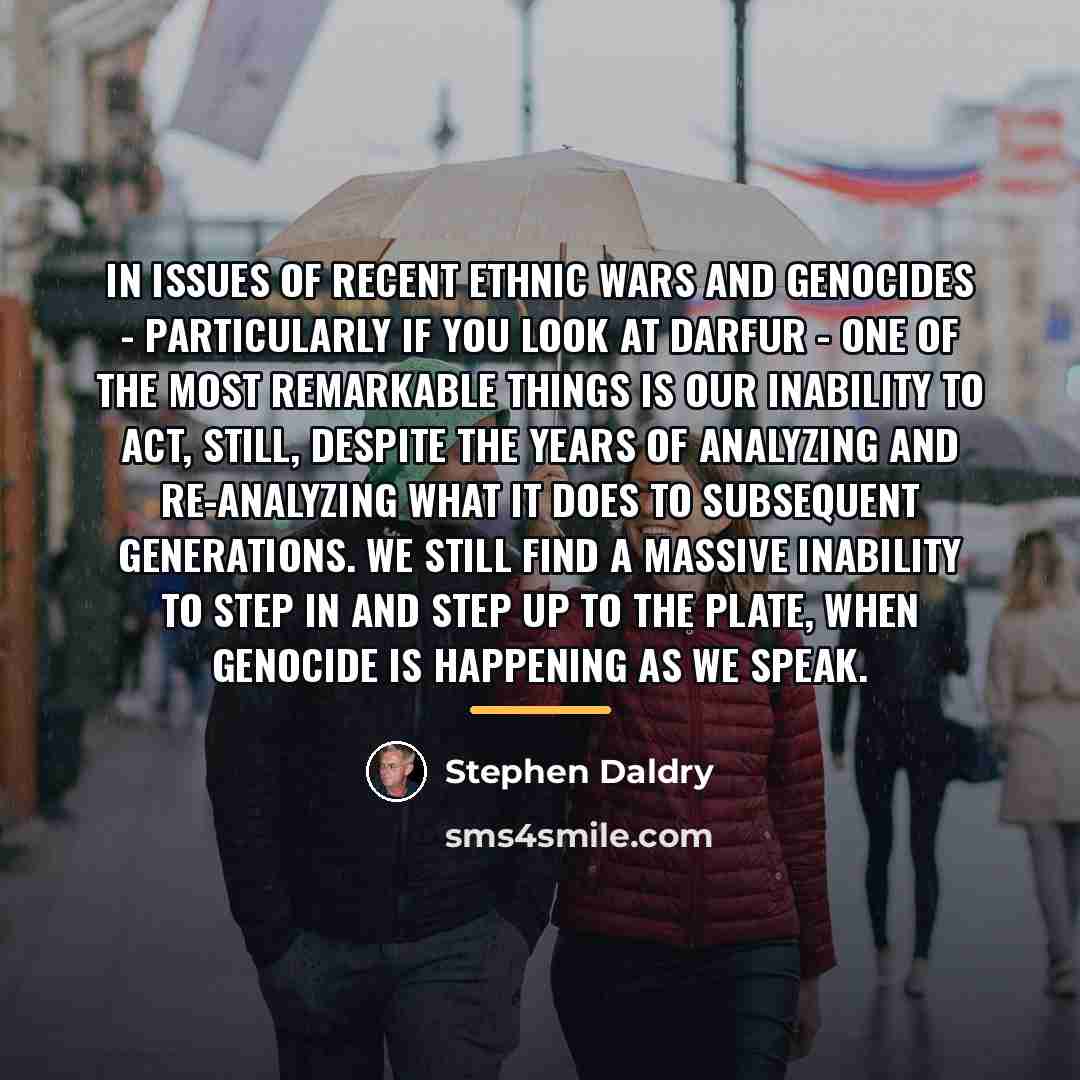 “In issues of recent ethnic wars and genocides - particularly…” quote by Stephen Daldry