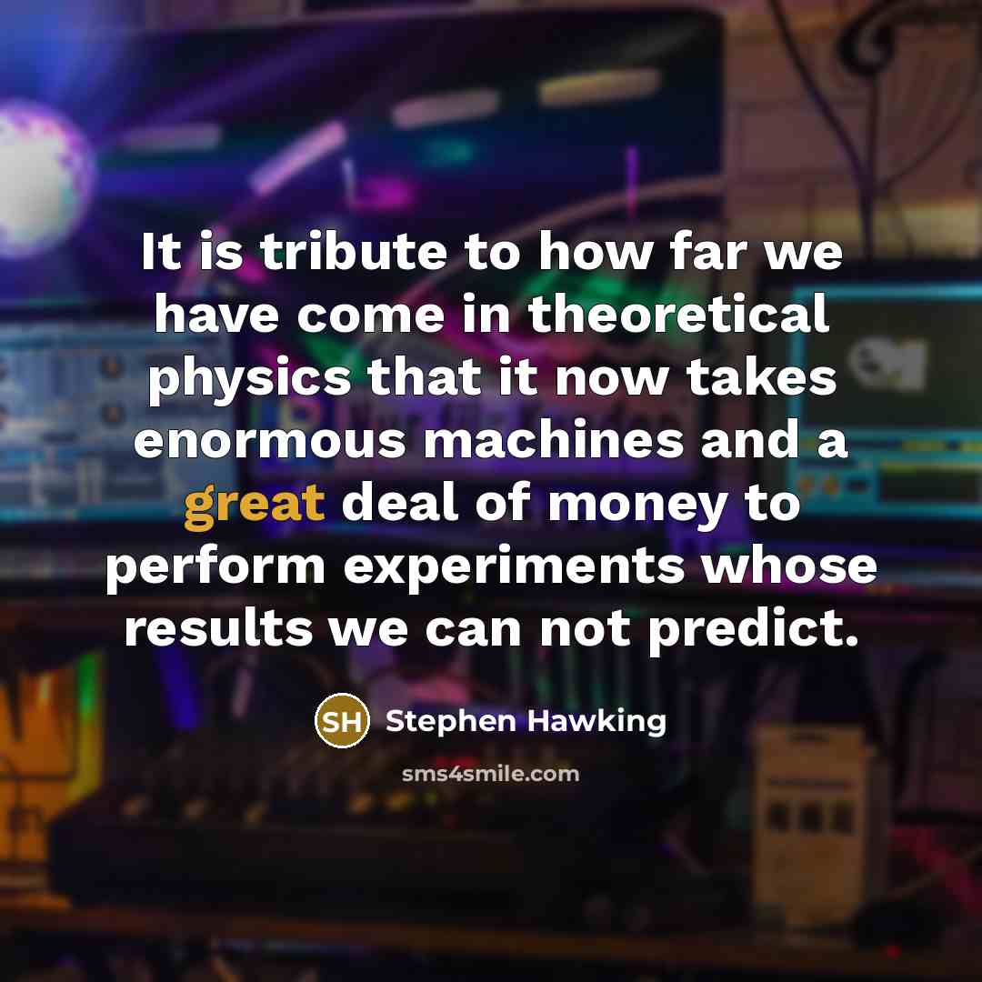 “It is tribute to how far we have come in…” quote by Stephen Hawking