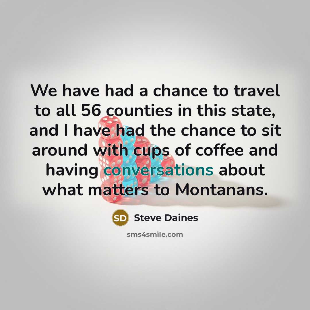 “We have had a chance to travel to all 56…” quote by Steve Daines