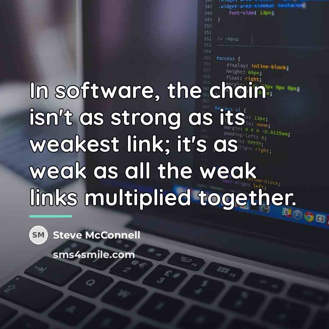 “In software, the chain isn't as strong as its weakest…” quote by Steve McConnell