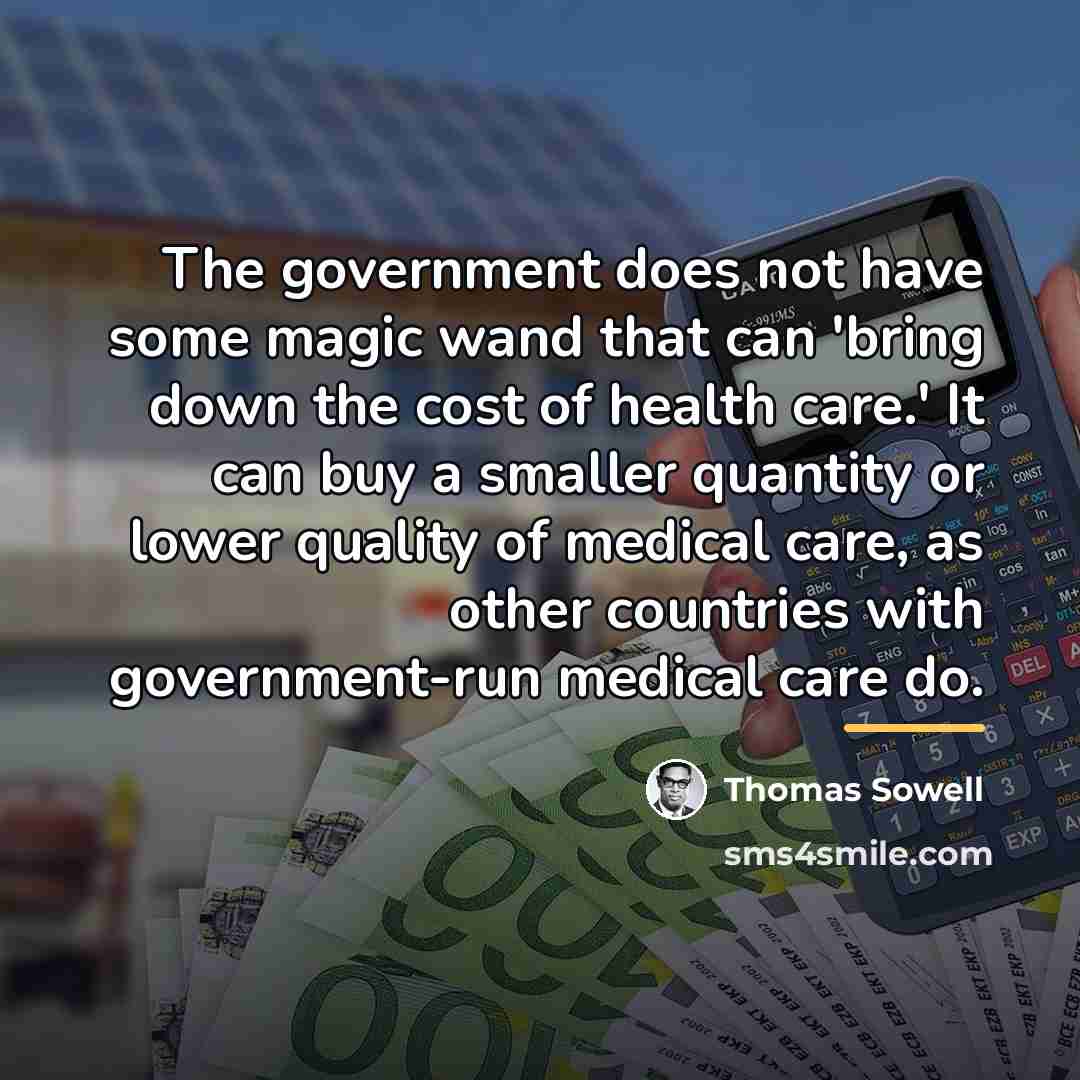 “The government does not have some magic wand that can…” quote by Thomas Sowell