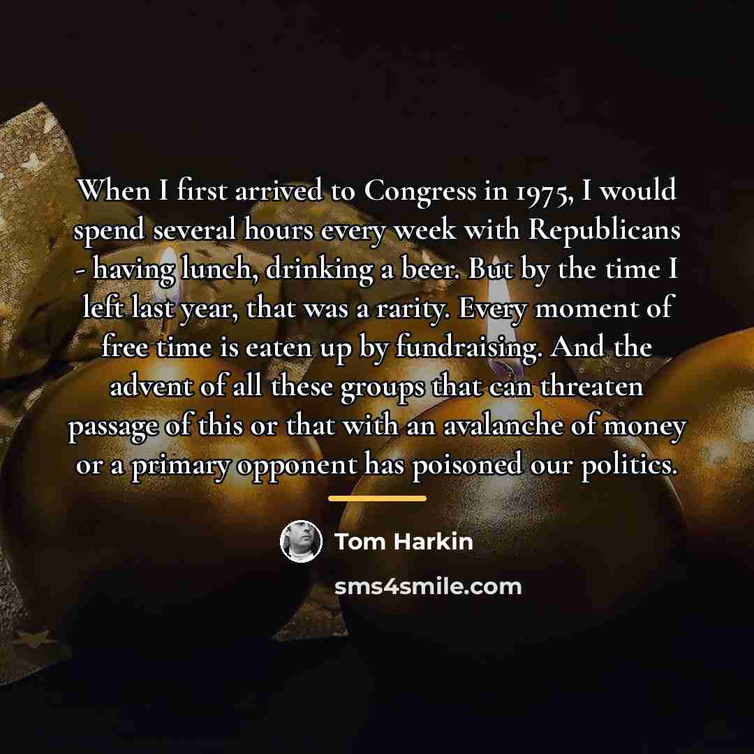 “When I first arrived to Congress in 1975, I would…” quote by Tom Harkin