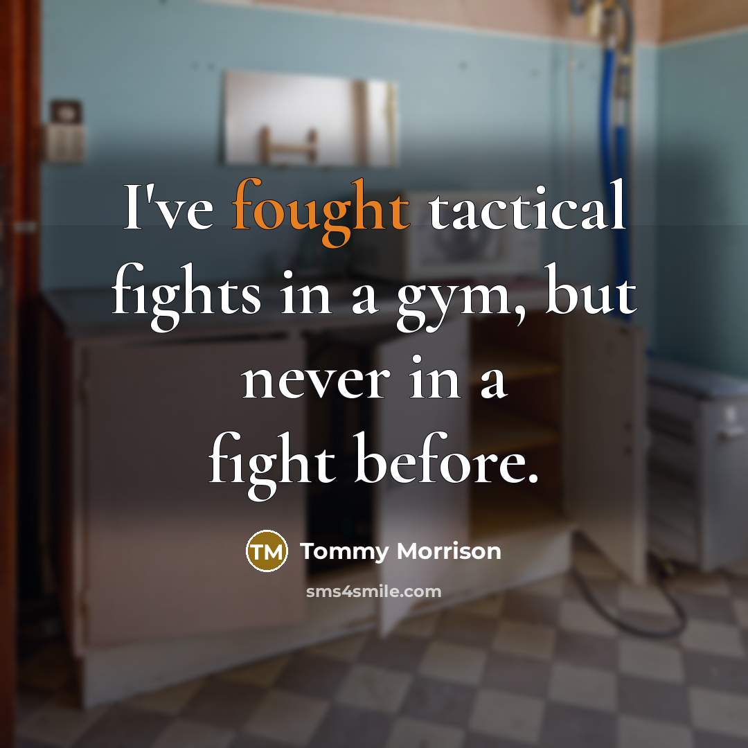 “I've fought tactical fights in a gym, but never in…” quote by Tommy Morrison