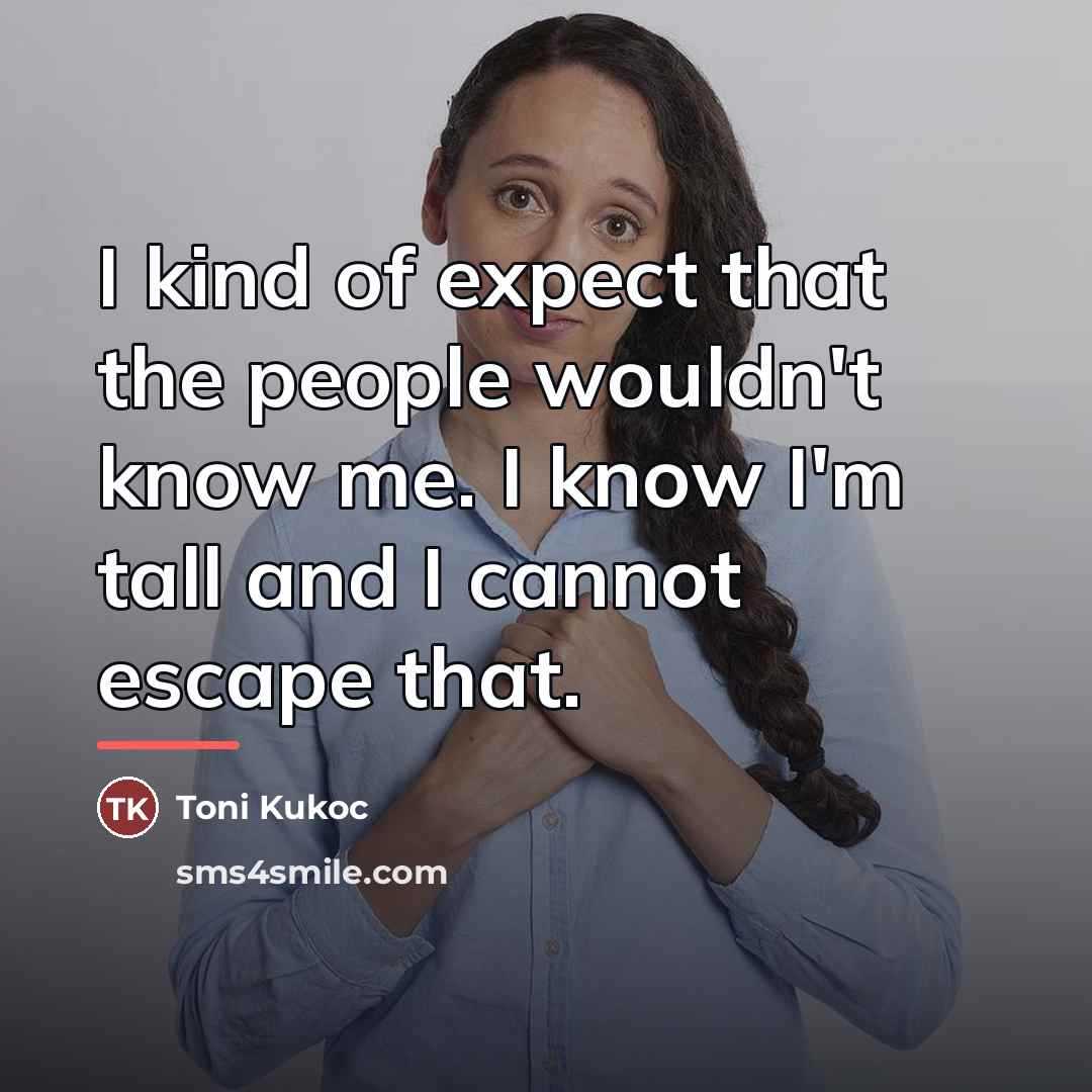 “I kind of expect that the people wouldn't know me.…” quote by Toni Kukoc