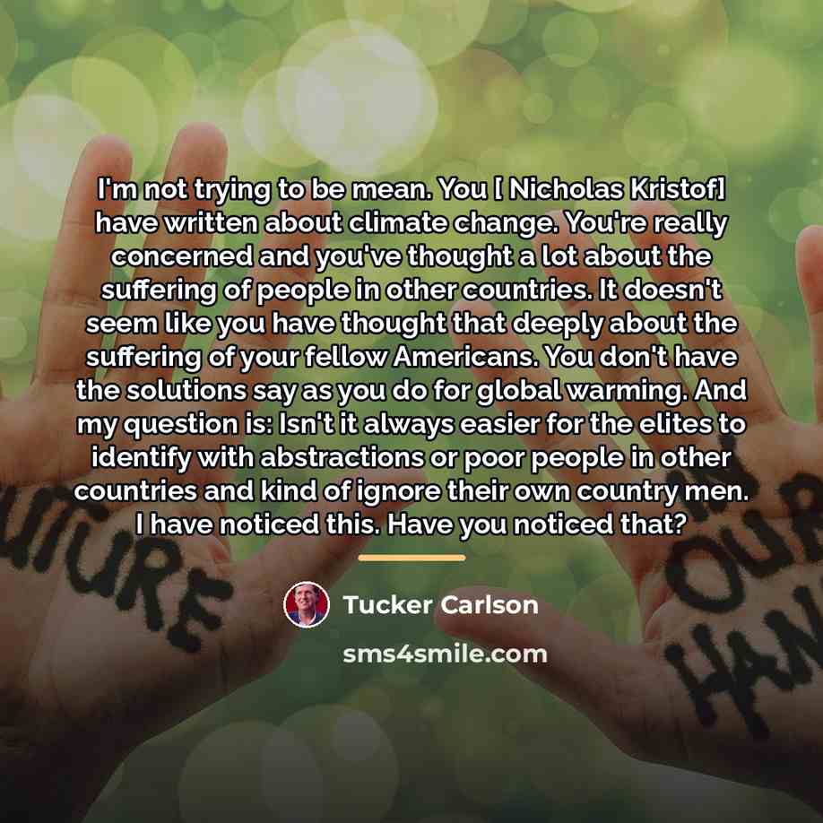 “I'm not trying to be mean. You [ Nicholas Kristof]…” quote by Tucker Carlson