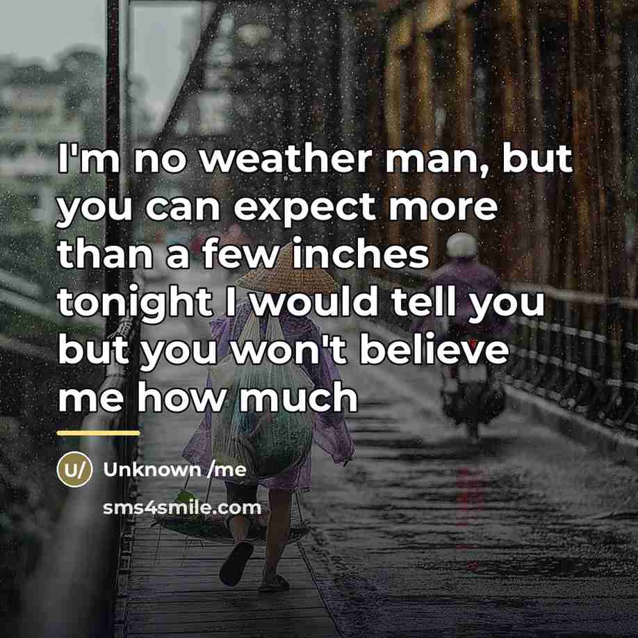 “I'm no weather man, but you can expect more than…” quote by Anonymous