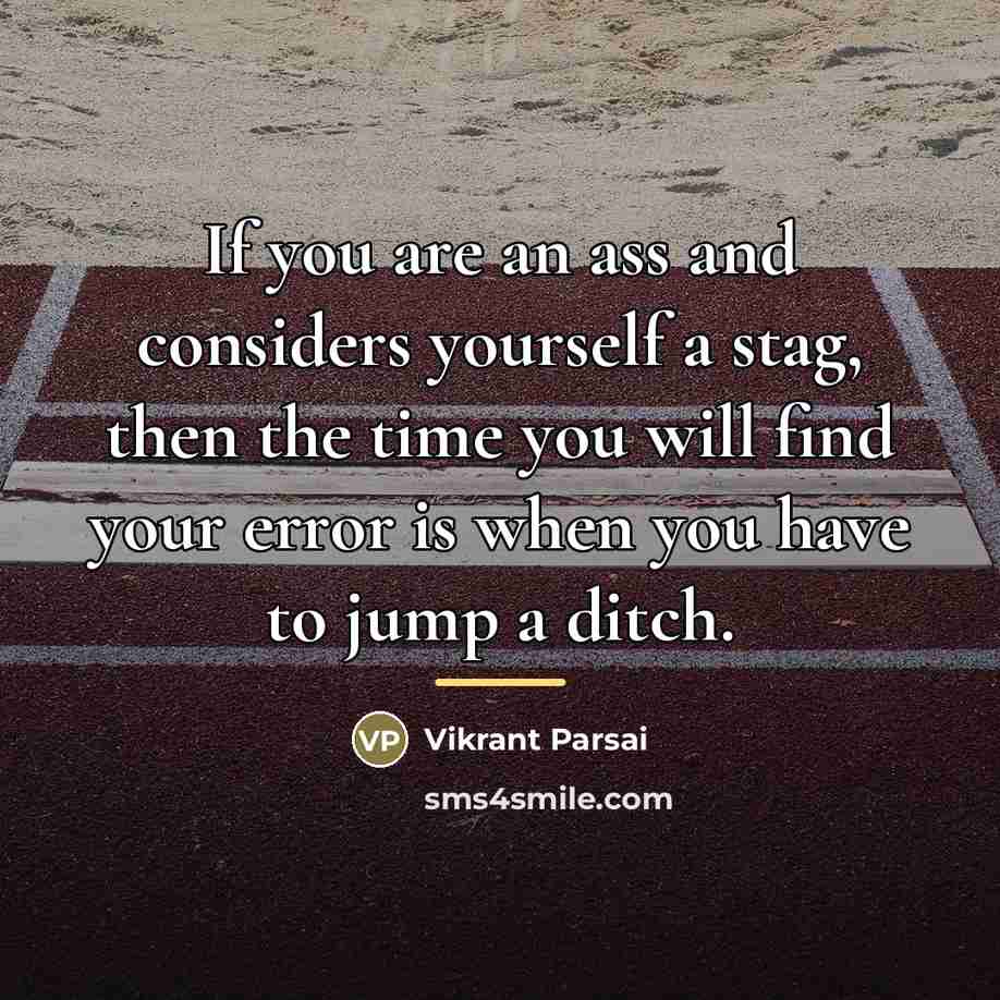 “If you are an ass and considers yourself a stag,…” quote by Vikrant Parsai