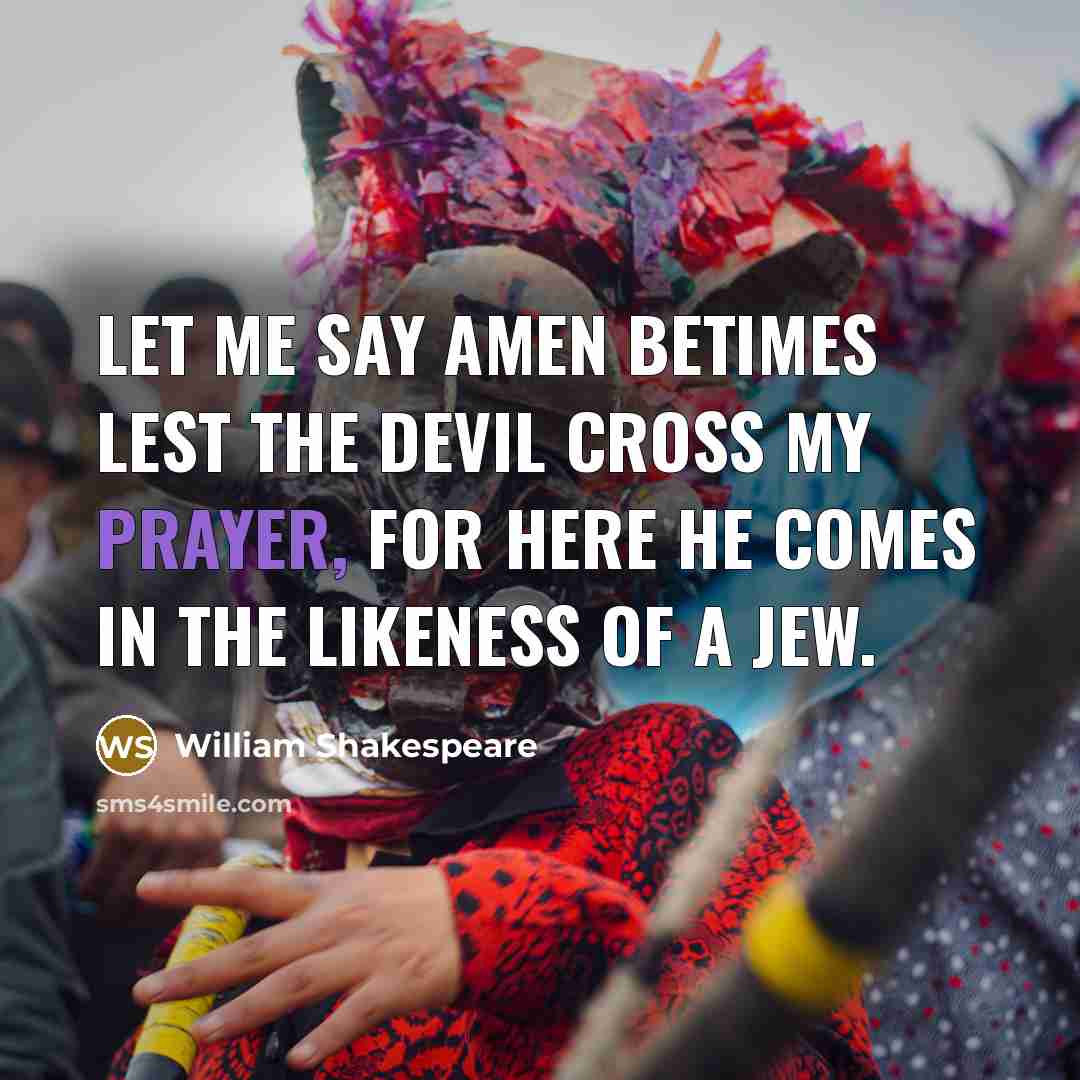 “Let me say amen betimes lest the devil cross my…” quote by William Shakespeare