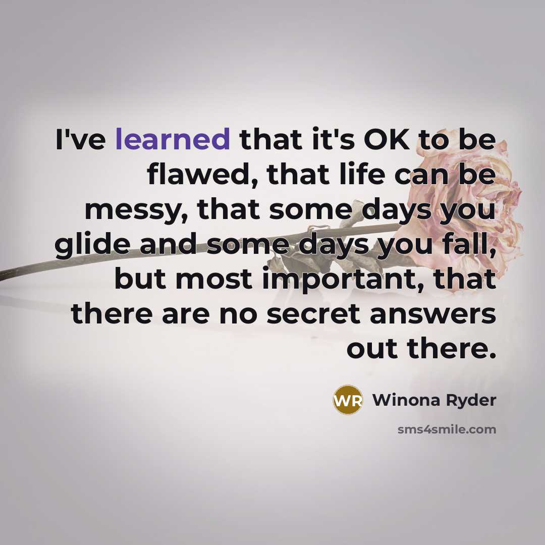 “I've learned that it's OK to be flawed, that life…” quote by Winona Ryder
