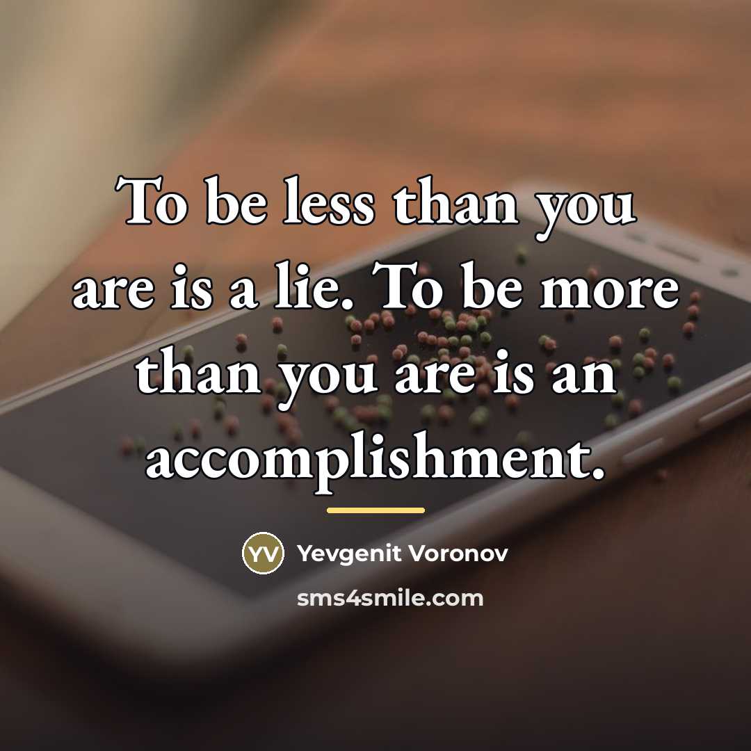 “To be less than you are is a lie. To…” quote by Yevgenit Voronov