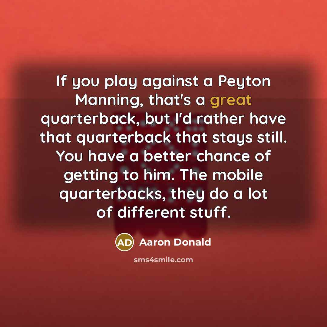 “If you play against a Peyton Manning, that's a great…” quote by Aaron Donald