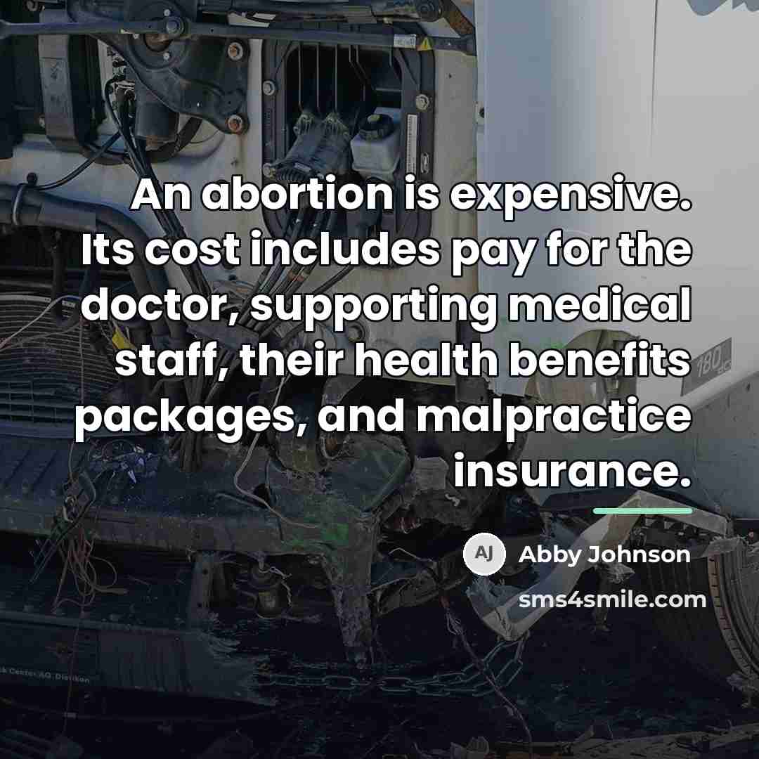 “An abortion is expensive. Its cost includes pay for the…” quote by Abby Johnson