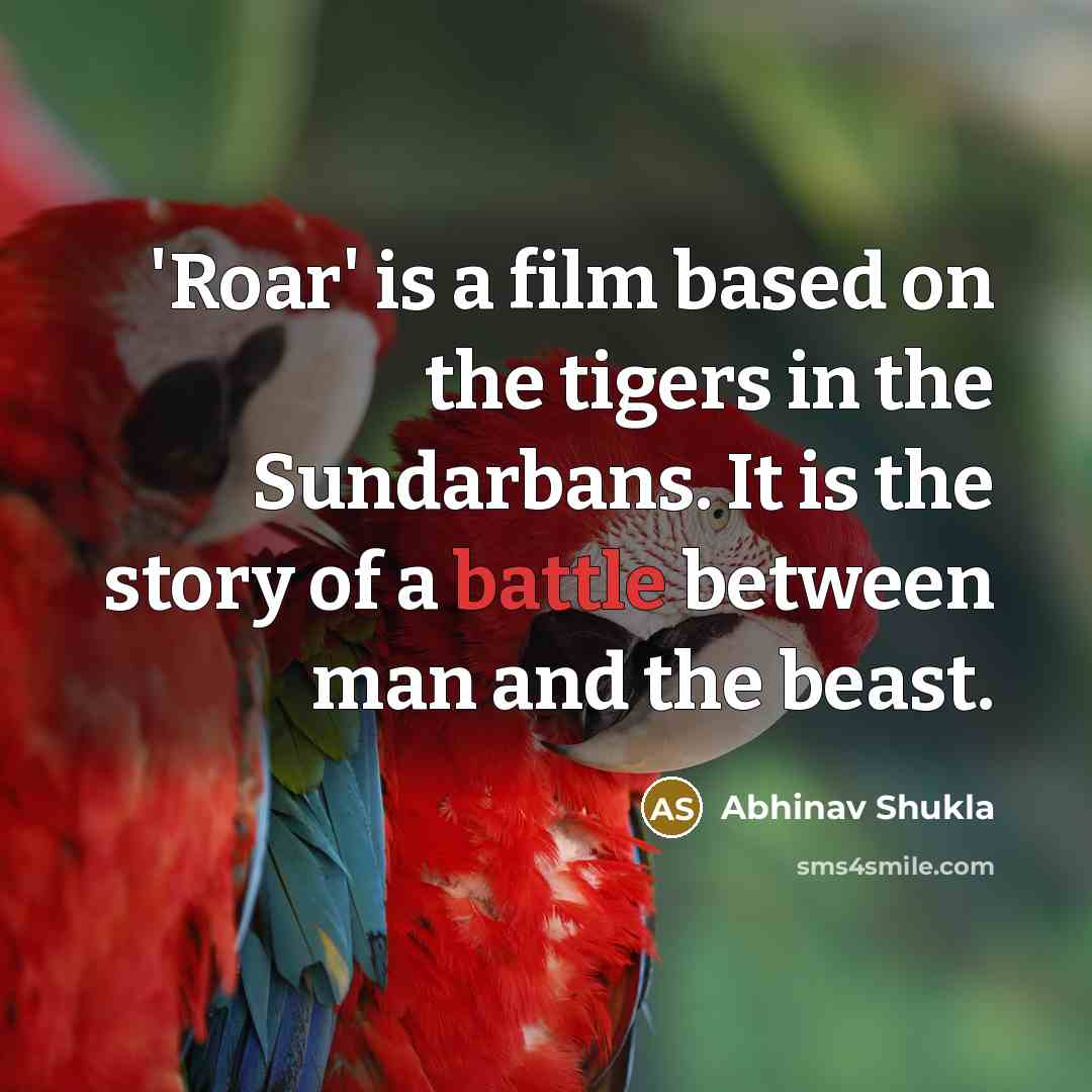 “'Roar' is a film based on the tigers in the…” quote by Abhinav Shukla