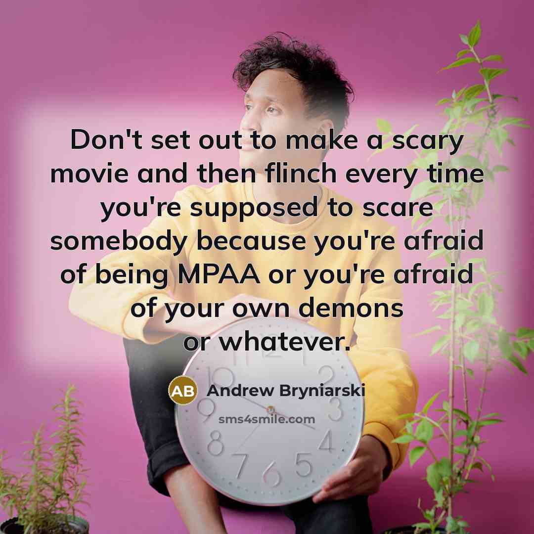 “Don't set out to make a scary movie and then…” quote by Andrew Bryniarski