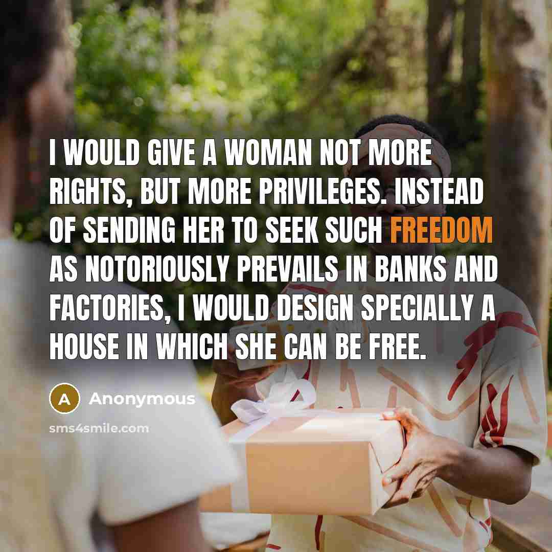 “I would give a woman not more rights, but more…” quote by Anonymous