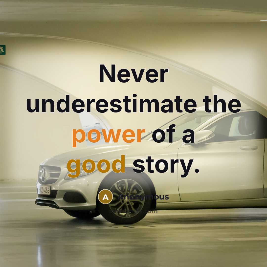 “Never underestimate the power of a good story.” quote by Anonymous
