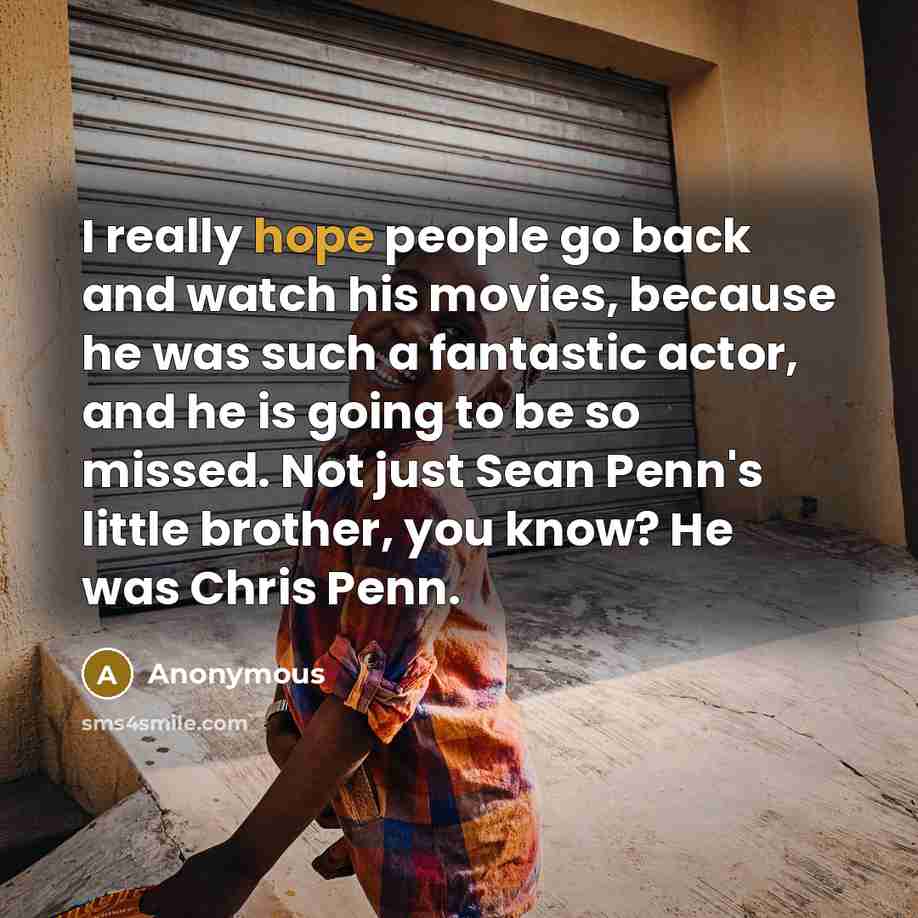 “I really hope people go back and watch his movies,…” quote by Anonymous