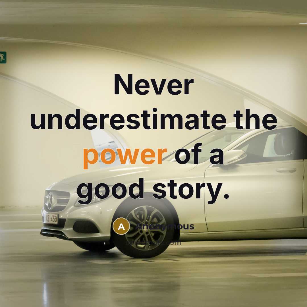 “Never underestimate the power of a good story.…” quote by Anonymous