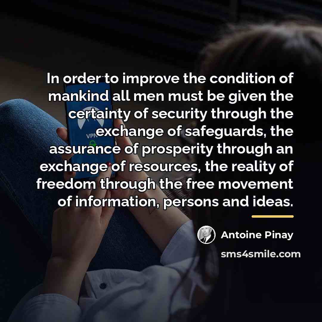“In order to improve the condition of mankind all men…” quote by Antoine Pinay