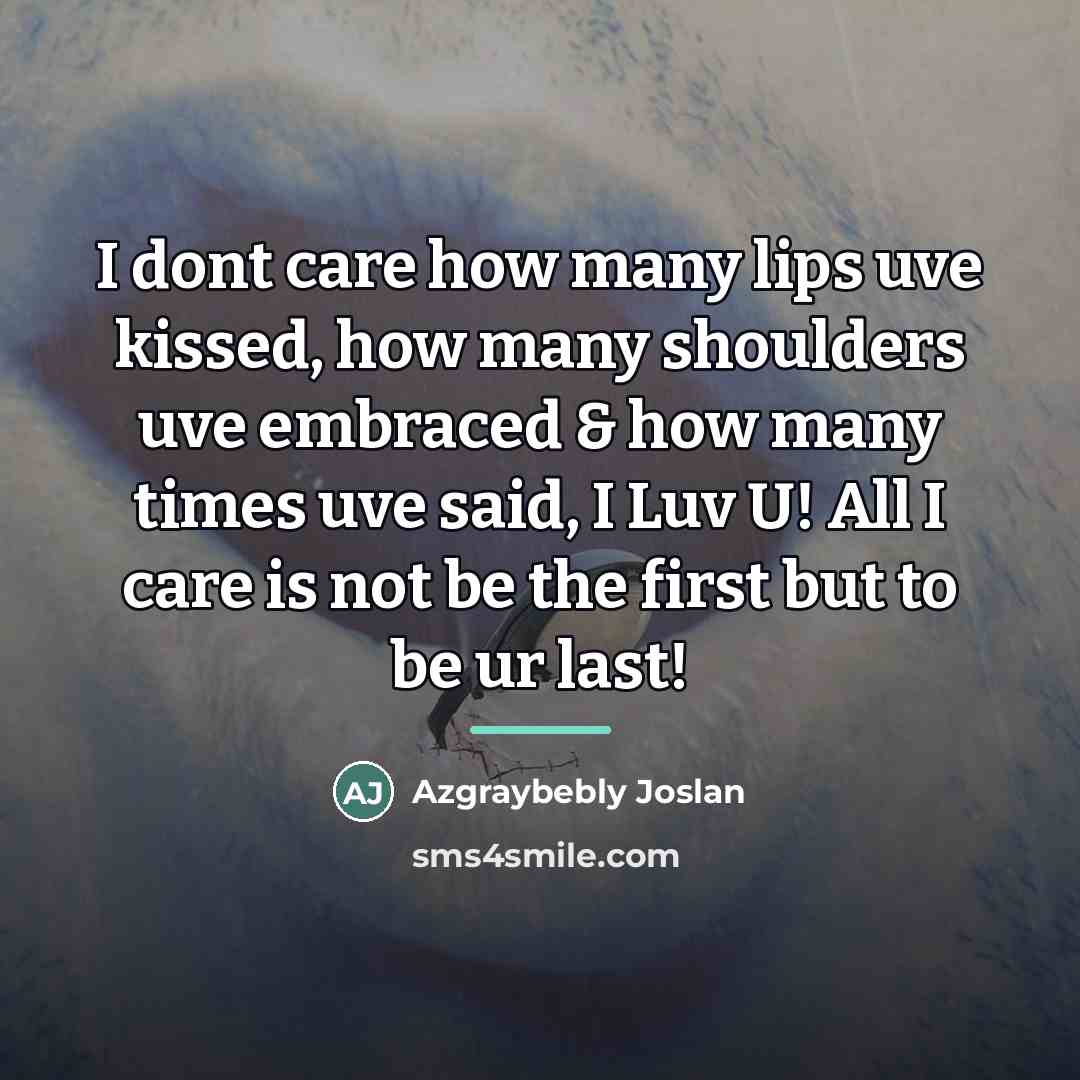 “I dont care how many lips uve kissed, how many…” quote by Azgraybebly Joslan