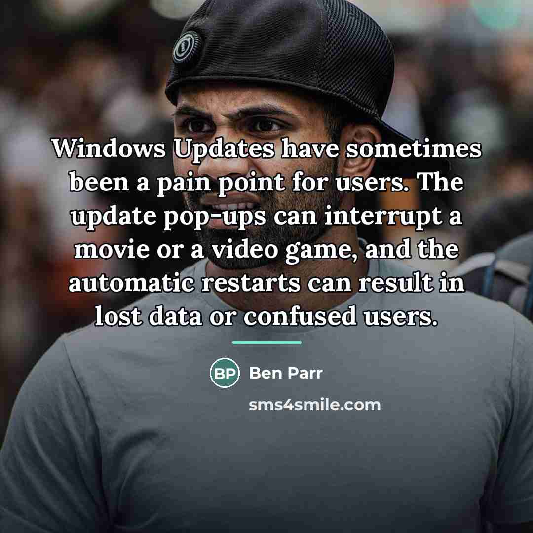 “Windows Updates have sometimes been a pain point for users.…” quote by Ben Parr